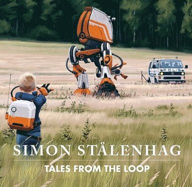 Simon Stålenhag - Tales from the Loop, Inbunden
