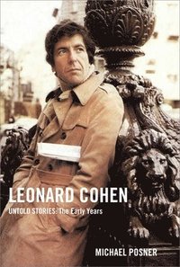 bokomslag Leonard Cohen, Untold Stories: The Early Years: Volume 1