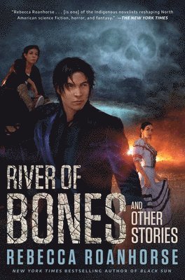Rebecca Roanhorse - River of Bones and Other Stories, Inbunden