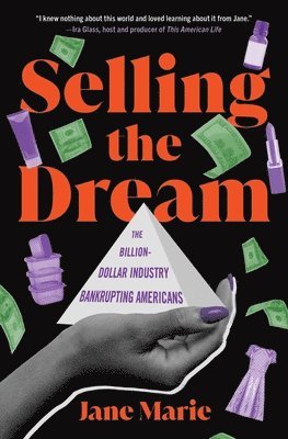 bokomslag Selling the Dream: The Billion-Dollar Industry Bankrupting Americans