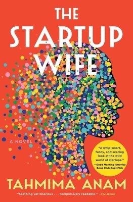 Tahmima Anam - The Startup Wife, Häftad