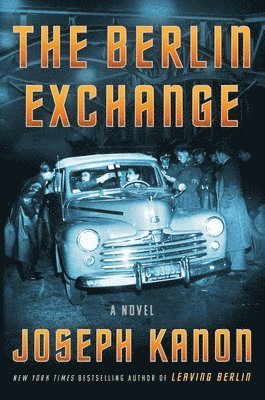 Joseph Kanon - Berlin Exchange, Inbunden