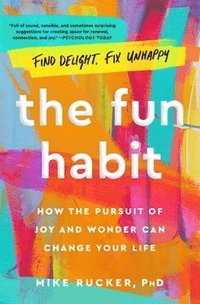 bokomslag The Fun Habit: How the Pursuit of Joy and Wonder Can Change Your Life