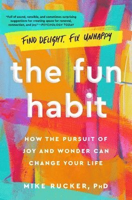 bokomslag The Fun Habit: How the Pursuit of Joy and Wonder Can Change Your Life