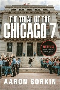 bokomslag Trial of the Chicago 7: The Screenplay