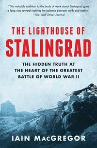 bokomslag The Lighthouse of Stalingrad: The Hidden Truth at the Heart of the Greatest Battle of World War II