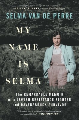 Selma Van de Perre, Selma van de Perre - My Name Is Selma: The Remarkable Memoir of a Jewish Resistance Fighter and Ravensbrück Survivor, Häftad