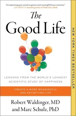 Robert Waldinger, Marc Schulz - The Good Life: Lessons from the World's Longest Scientific Study of Happiness, Häftad
