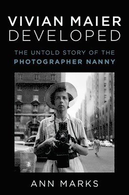 Ann Marks - Vivian Maier Developed, Inbunden