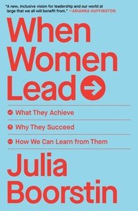 bokomslag When Women Lead: What They Achieve, Why They Succeed, How We Can Learn from Them