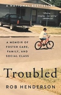 bokomslag Troubled: A Memoir of Foster Care, Family, and Social Class