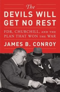 bokomslag The Devils Will Get No Rest: Fdr, Churchill, and the Plan That Won the War