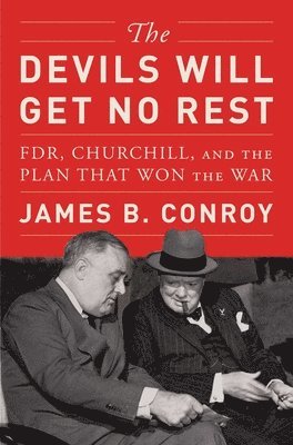 bokomslag The Devils Will Get No Rest: Fdr, Churchill, and the Plan That Won the War