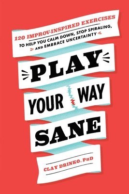 Clay Drinko, PhD Drinko, Clay - Play Your Way Sane, Häftad