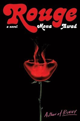 Mona Awad - Rouge, Inbunden