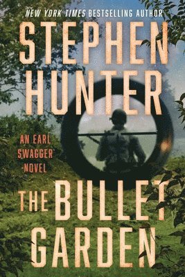 The Bullet Garden: An Earl Swagger Novel 1