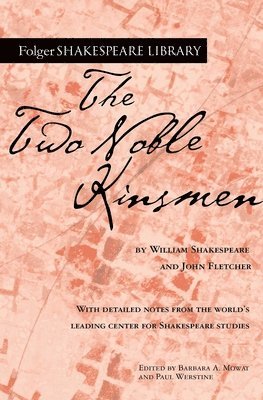 William Shakespeare, John Fletcher, Dr. Barbara A. Mowat, Paul Werstine - The Two Noble Kinsmen, Häftad