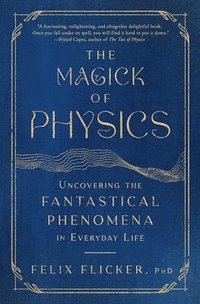 bokomslag The Magick of Physics