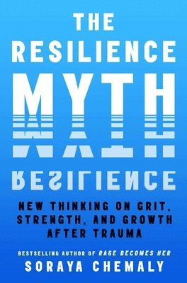 Soraya Chemaly - Resilience Myth, Inbunden