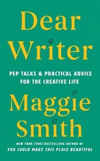 bokomslag Dear Writer: Pep Talks & Practical Advice for the Creative Life