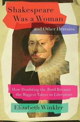 Winkler, E: Shakespeare Was a Woman and Other Heresies