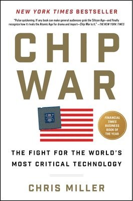 Chip War: The Fight for the World's Most Critical Technology 1