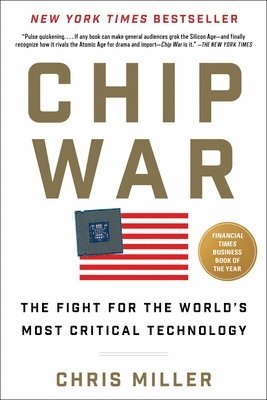Chip War: The Fight for the World's Most Critical Technology 1