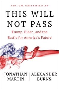 bokomslag This Will Not Pass: Trump, Biden, and the Battle for America's Future