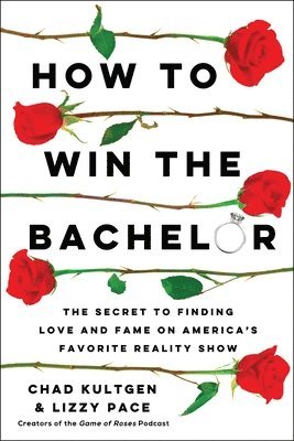 bokomslag How to Win the Bachelor: The Secret to Finding Love and Fame on America's Favorite Reality Show