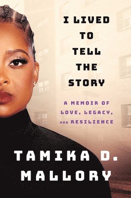 I Lived to Tell the Story: A Memoir of Love, Legacy, and Resilience 1