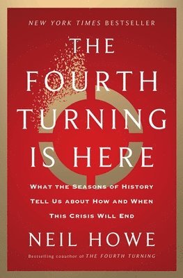 Neil Howe - Fourth Turning Is Here, Inbunden