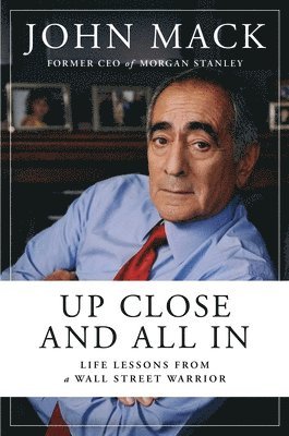 John Mack - Up Close and All In, Inbunden