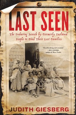 bokomslag Last Seen: The Enduring Search by Formerly Enslaved People to Find Their Lost Families