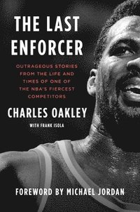 bokomslag The Last Enforcer: Outrageous Stories from the Life and Times of One of the Nba's Fiercest Competitors