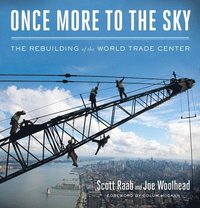 bokomslag Once More to the Sky: The Rebuilding of the World Trade Center