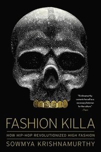 bokomslag Fashion Killa: How Hip-Hop Revolutionized High Fashion