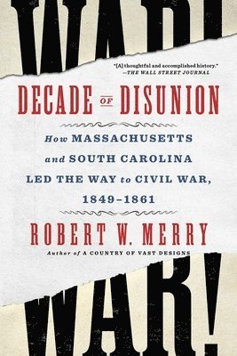 bokomslag Decade of Disunion: How Massachusetts and South Carolina Led the Way to Civil War, 1849-1861