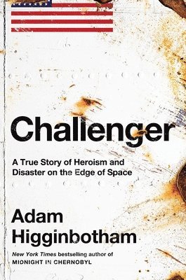 Challenger: A True Story of Heroism and Disaster on the Edge of Space 1