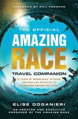 bokomslag The Official Amazing Race Travel Companion: More Than 20 Years of Roadblocks, Detours, and Real-Life Activities to Experience Around the Globe
