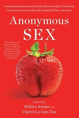 Cheryl Lu-Lien Tan, Hillary Jordan - Anonymous Sex, Häftad