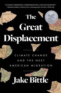 bokomslag The Great Displacement: Climate Change and the Next American Migration