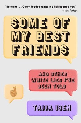 Tajja Isen - Some of My Best Friends: And Other White Lies I've Been Told, Häftad