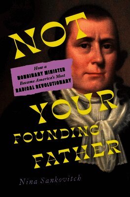 Not Your Founding Father: How a Nonbinary Minister Became America's Most Radical Revolutionary