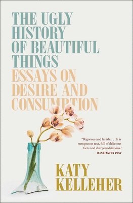 Katy Kelleher - Ugly History of Beautiful Things, Häftad