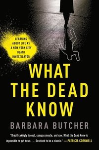 bokomslag What the Dead Know: Learning about Life as a New York City Death Investigator