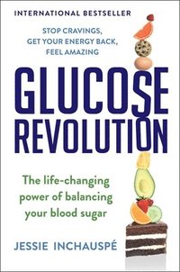 bokomslag Glucose Revolution: The Life-Changing Power of Balancing Your Blood Sugar