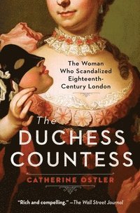 bokomslag The Duchess Countess: The Woman Who Scandalized Eighteenth-Century London