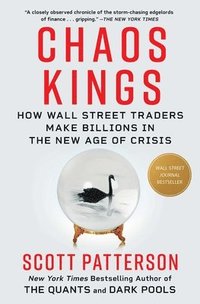 bokomslag Chaos Kings: How Wall Street Traders Make Billions in the New Age of Crisis