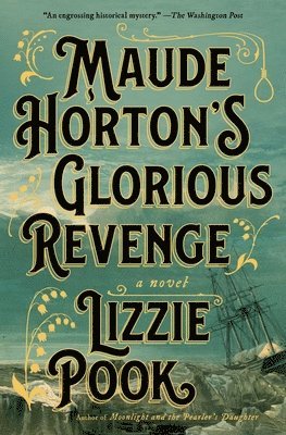 Lizzie Pook - Maude Horton's Glorious Revenge, Häftad. Tillgänglighet: Lägg i varukorg