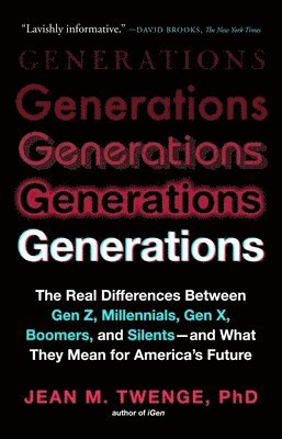 Generations: The Real Differences Between Gen Z, Millennials, Gen X, Boomers, and Silents--And What They Mean for America's Future 1